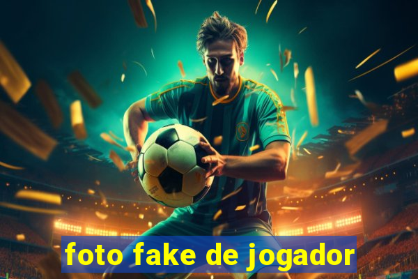 foto fake de jogador